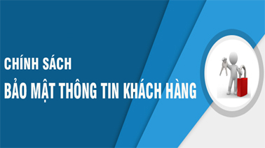 Chính Sách Bảo Mật Thông Tin Khách Hàng